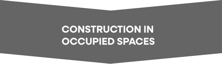 Construction in occupied spaces